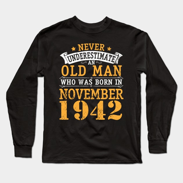 Happy Birthday 78 Years Old To Me You Never Underestimate An Old Man Who Was Born In November 1942 Long Sleeve T-Shirt by bakhanh123